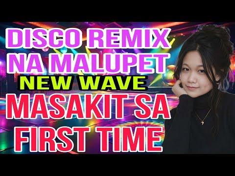 MASAKIT SA FIRSTIME💫💥AND MANY MORE 💥💫NONSTOP DISCO REMIX💫 💥