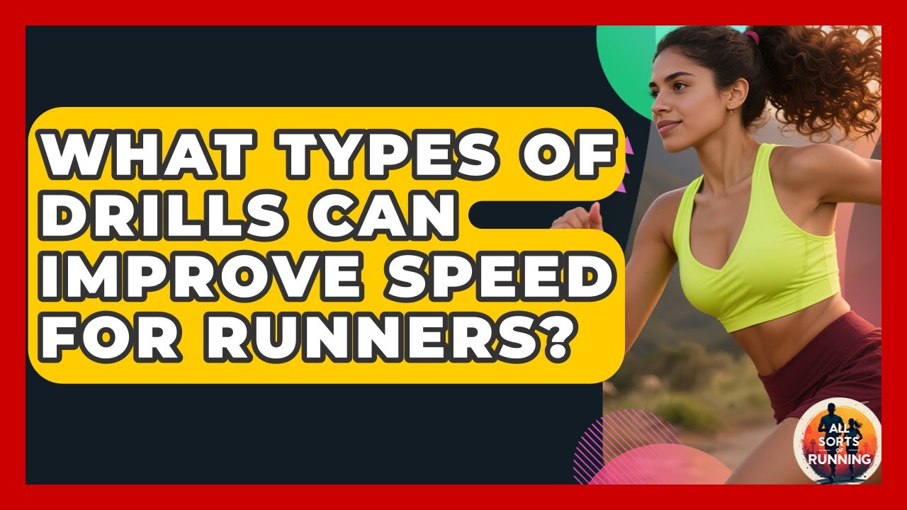 What Types of Drills Can Improve Speed for Runners? - All Sorts Of Running