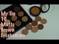 My Top 10 Matte Brown Eyeshadows For Crease