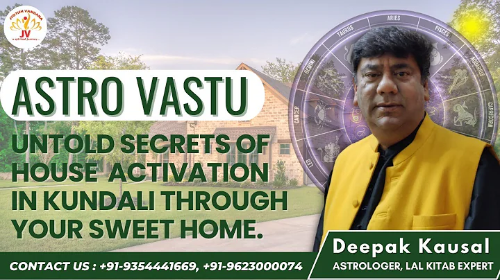 ASTRO VASTU - UNTOLD SECRETS OF  ACTIVATION OF HOUSES IN YOUR KUNDALI THROUGH YOUR SWEET HOME
