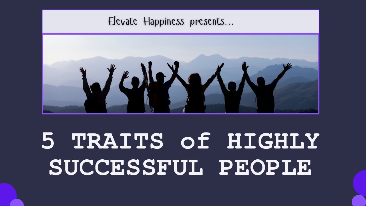 5 Traits of Highly Successful People - YouTube