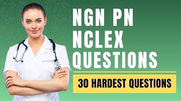 NGN PN NCLEX Questions and Answers with Rationale (30 Hardest Questions)