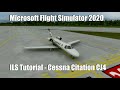 Flight Simulator 2020 - ILS Approach Tutorial - Cessna Citation CJ4