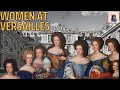 What Was Life Really Like for Women at Versailles (Part 1)