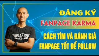 Hướng dẫn đăng ký fanpage karma, cách tìm và đánh giá fanpage tốt để follow