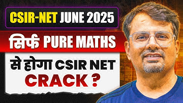 CSIR NET June 2025 | सिर्फ Pure Maths से होगा CSIR-NET Crack ? | Tips By GP Sir