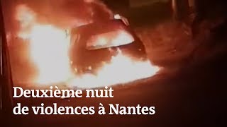 Les images d'une deuxième nuit de violences à Nantes