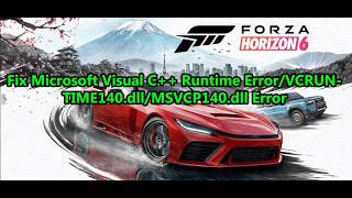 Fix Forza Horizon 6 Microsoft Visual C++ Runtime Error/VCRUNTIME140.dll/MSVCP140.dll Error On PC