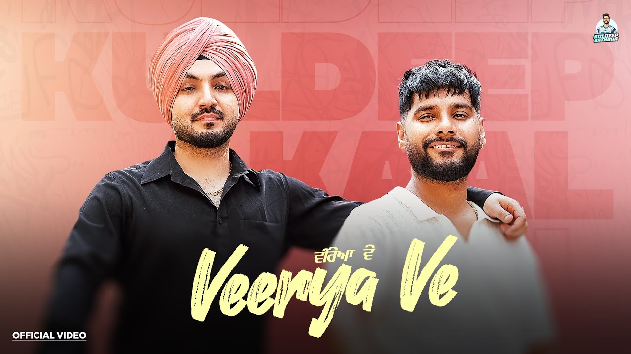 Veerya Ve ( Official Video ) Kuldeep Rathorr | Akaal | Akash Jandu | New Punjabi songs 2025