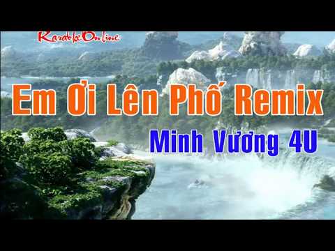 Video Karaoke - Em Ơi Lên Phố Remix - Tone Nam - Minh Vương... - youtube