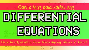 Elementary Applications Part 3 (Mixture Problems 1) Differential Equations Explained In Tagalog