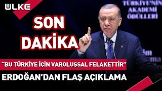 #SONDAKİKA 'Bu Türkiye İçin Varoluşsal Felakettir' Erdoğan'dan Flaş Açıklama...