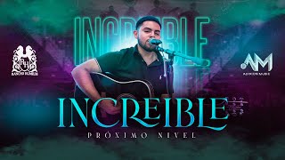 Proximo Nivel - Increíble [Official Video]