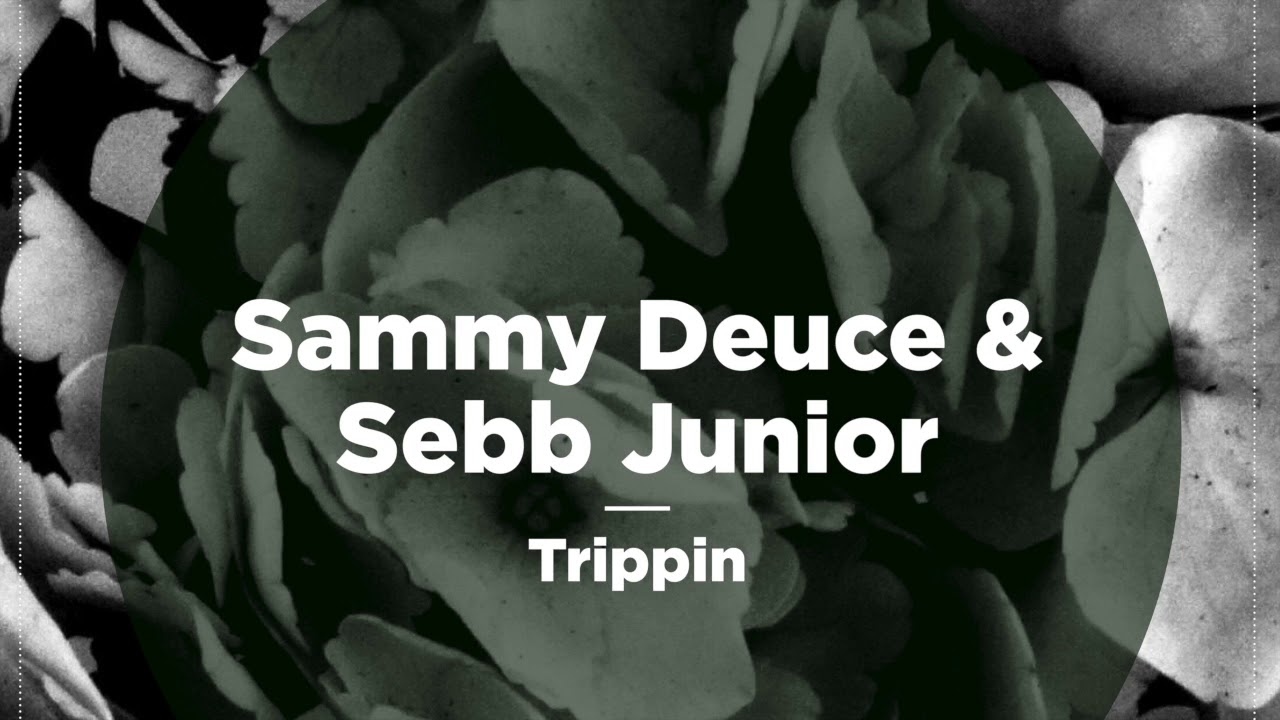 Watch Sammy Deuce & Sebb Junior - Trippin | NBR070 on YouTube Watch Sammy Deuce & Sebb Junior - Trippin | NBR070 on YouTube