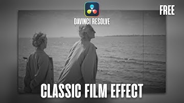 How to Create a Classic Movie Effect in DaVinci Resolve | Free