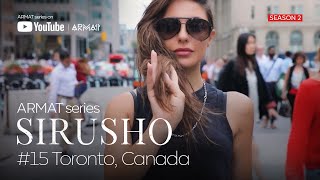 Sirusho - ARMAT series | #15 Toronto, Canada (Season 2)