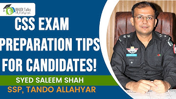CSS Exam Preparation Tips for Aspirants | Syed Saleem Shah | SSP | CSS | Khudi Talks