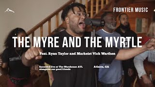 The Myre and The Myrtle (feat. Markeist Warthen and Ryan Taylor) - FRONTIER MUSIC