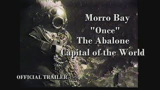 OFFICIAL TRAILER - Morro Bay   Once the Abalone Capital of the World