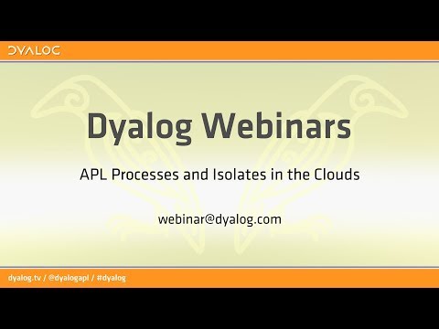 APL Processes and Isolates in the Cloud – Dyalog Webinar with Morten Kromberg