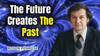 Delayed Choice Experiment Proves The Future Creates The Past | Roger Penrose Explains
