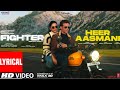 Heer Aasmani (Lyrical) Hrithik, Deepika,Anil, VishalSheykhar, Bpraak, Kumaar, PiyushShazia | Fighter