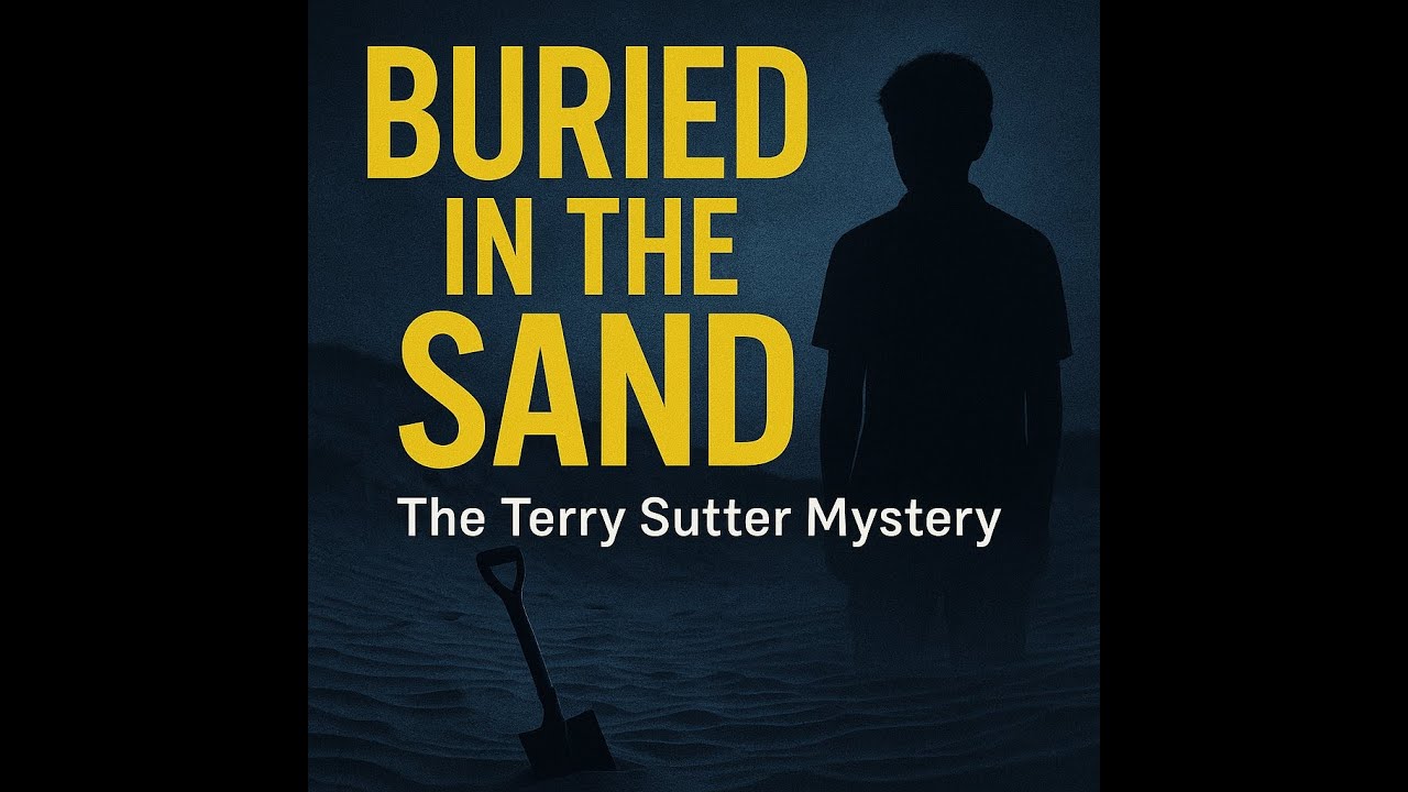 Terry Sutter The Mystery of Terry Sutter – Buried in the Sand - YouTube