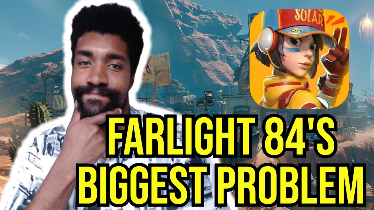 FARLIGHT 84'S BIGGEST PROBLEM RIGHT NOW