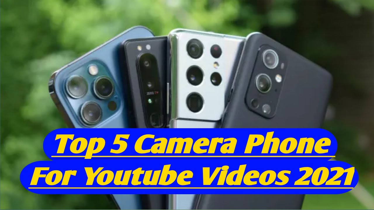 Best Camera Phone For YouTube Videos 2021 YouTube