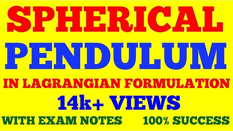 SPHERICAL PENDULUM IN LAGRANGIAN FORMULATION || LAGRANGIAN OF SPHERICAL PENDULUM || WITH EXAM NOTES