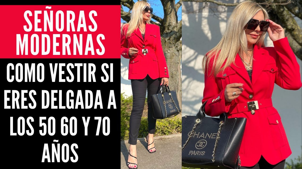 SEÑORAS MODERNAS 2022 COMO VESTIR SI ERES DELGADA A LOS 50 60 Y 70 AÑOS ...