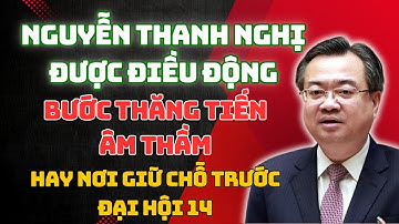 Nguyễn Thanh Nghị Được Điều Động: Bước Thăng Tiến Âm Thầm Hay ‘Nơi Giữ Chỗ’ Trước Đại Hội 14?