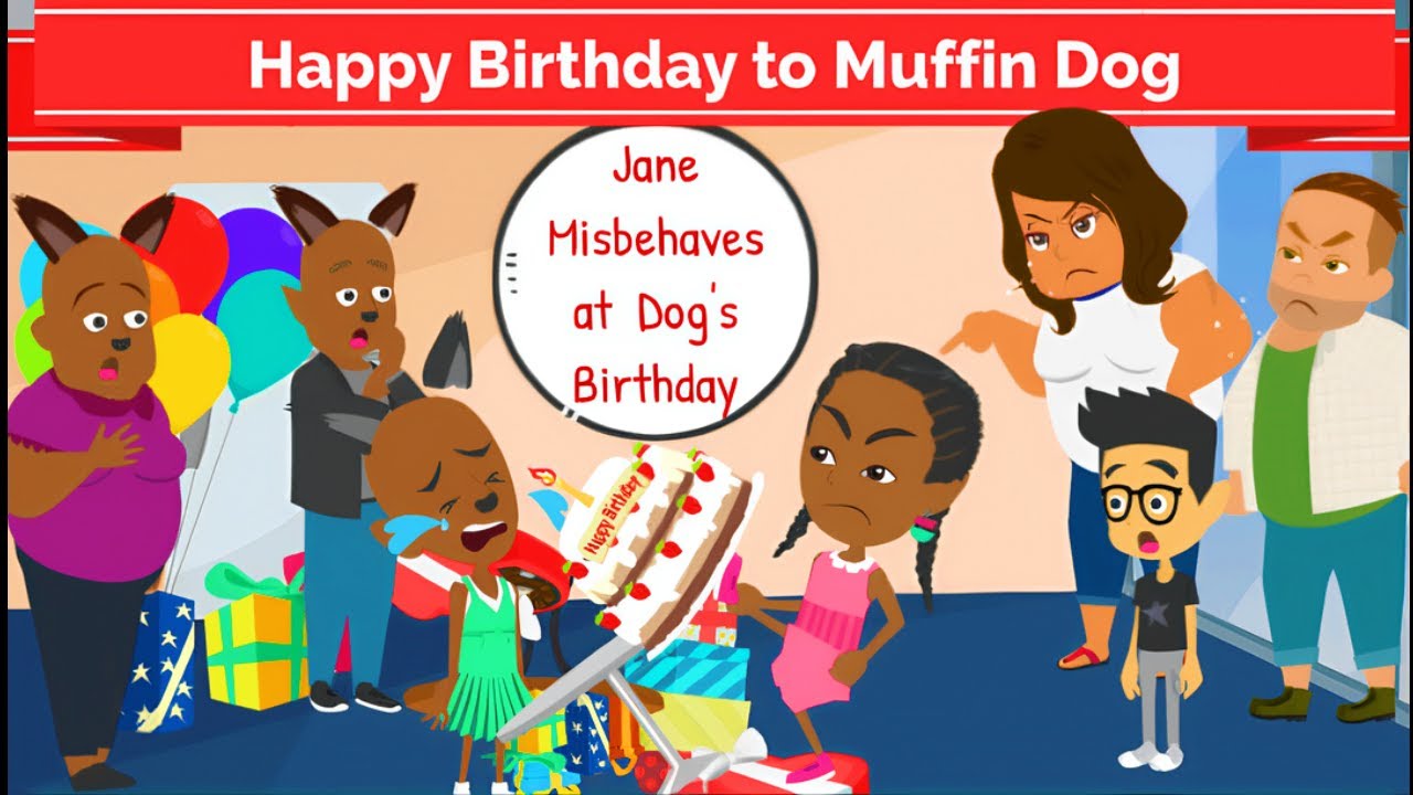 Jane Misbehaves At Muffin Dog's Birthday Party/ Grounded!