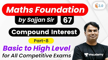 2:30 PM - All Competitive Exams | Maths Foundation by Sajjan Singh | Compound Interest (Part-8)