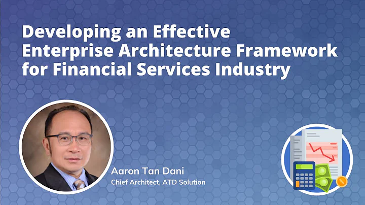 Developing an Effective Enterprise Architecture Framework for  Financial Services Institutions