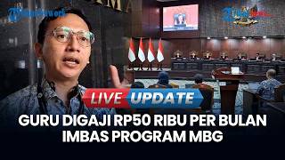 🔴LIVE UPDATE | Sidang MK: Guru Digaji Rp50 Ribu Per Bulan Imbas Program MBG