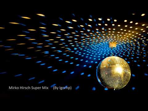 Mirko Hirsch Super Mix Italo Disco 2017  (By Igorhp)