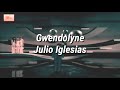 Gwendolyne [Letras] • Julio Iglesias | Tumblr Music Lirycs