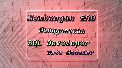 Membangun ERD menggunakan SQL Developer Data Modeler