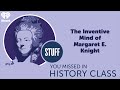 The inventive mind of margaret e knight  stuff you missed in history class