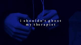 i shouldn't ghost my therapist (slowed) - liza anne