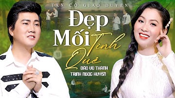 Tân Cổ Giao Duyên 2025🌾ĐẸP MỐI TÌNH QUÊ - Trịnh Ngọc Huyền ft Đào Vũ Thanh | Tân Cổ Song Ca Hay Nhất