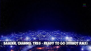 Baauer, Channel Tres - READY TO GO (VIIIHOT RMX)