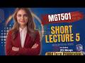 mgt501 short lecture 5 | mgt501 short lectures | Mid term prep Handout concept+20 Mcqs