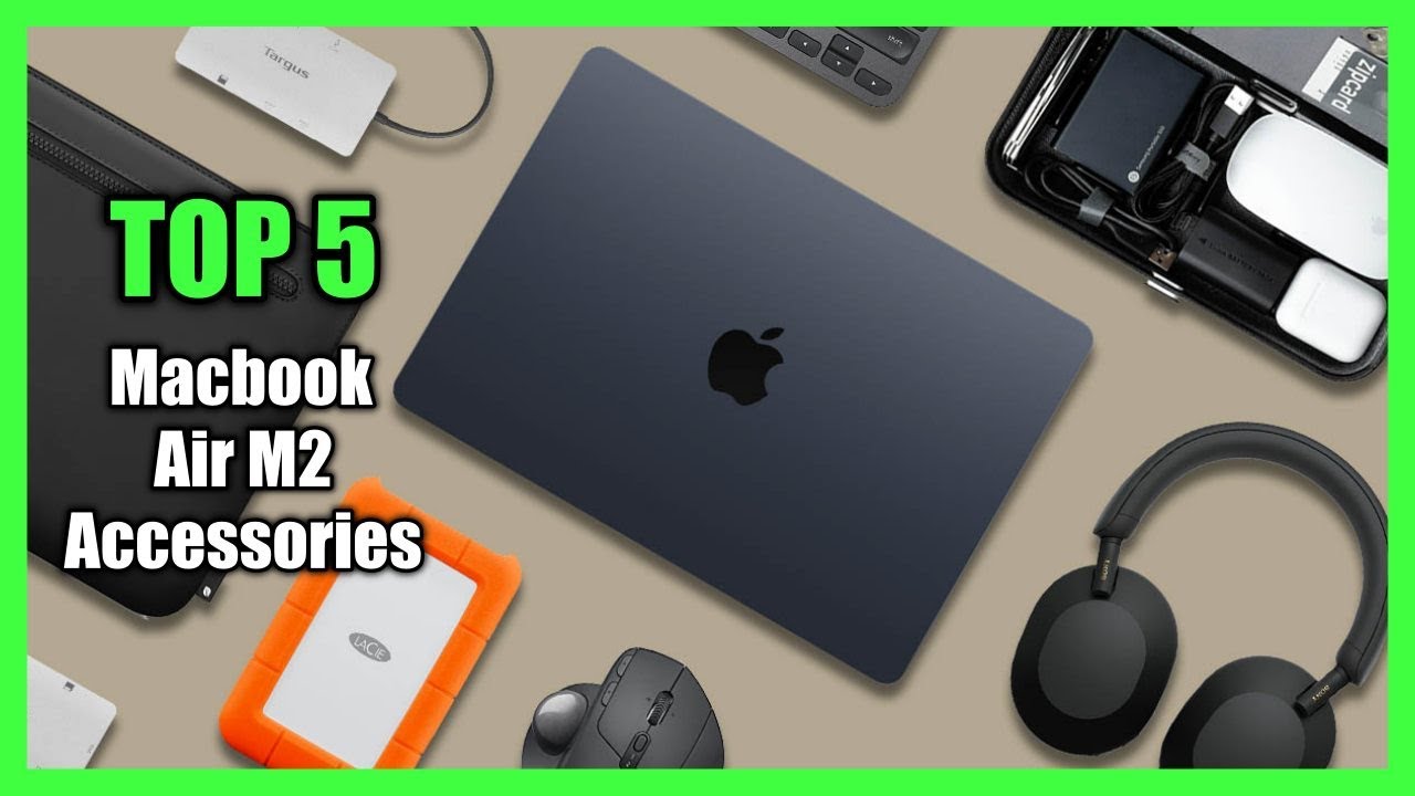 Must Have M2 MacBook Air Accessories To Enhance Your Experience