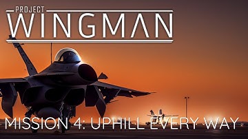 Project Wingman Blind - Mission 4: Uphill Every Way