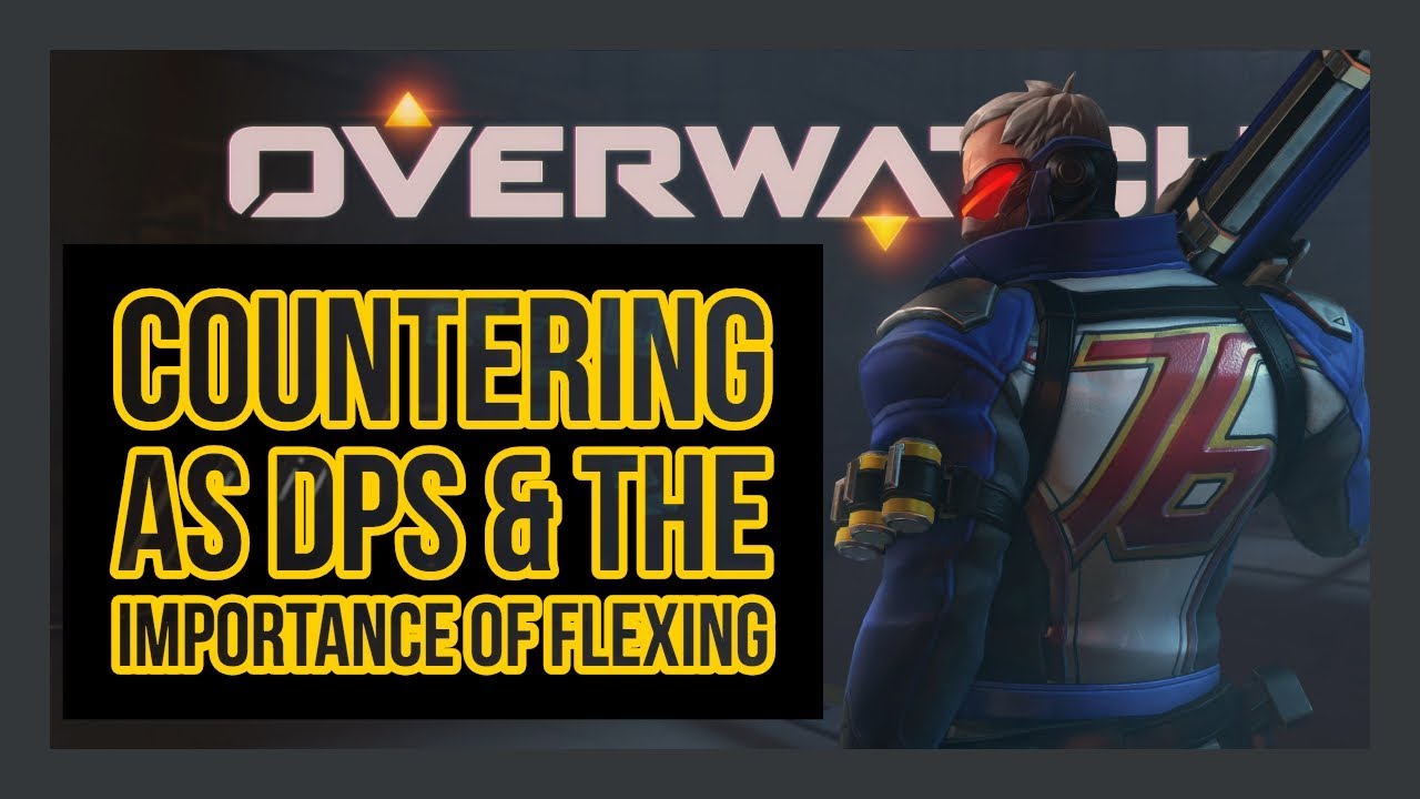 Countering as DPS & the Importance of Flexing - [Overwatch]