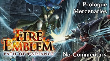 Fire Emblem: Path of Radiance: Prologue - Mercenaries : No Commentary