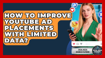 How To Improve YouTube Ad Placements With Limited Data? - Social Media Business Playbook