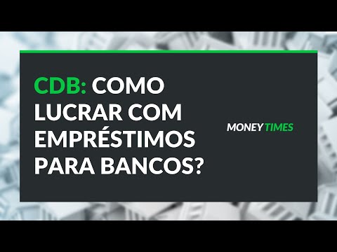 CDB: como lucrar com empréstimos para bancos?